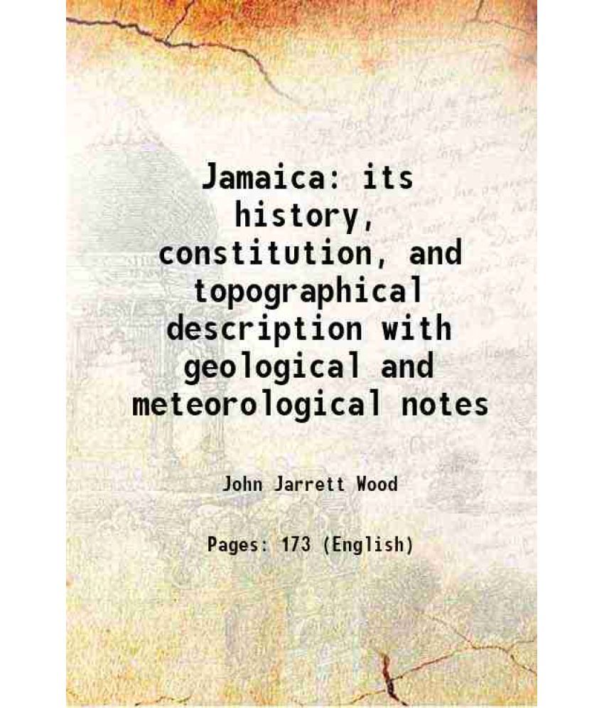     			Jamaica its history, constitution, and topographical description with geological and meteorological notes 1884 [Hardcover]