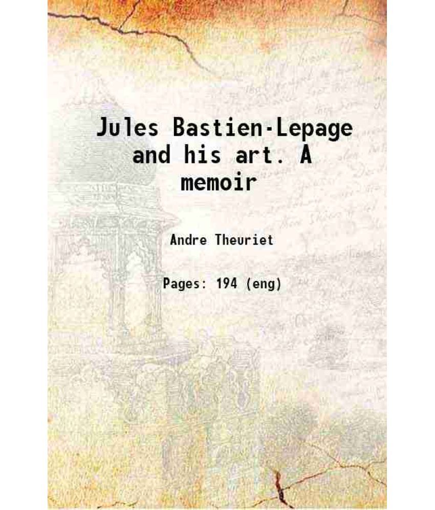     			Jules Bastien-Lepage and his art. A memoir 1892 [Hardcover]