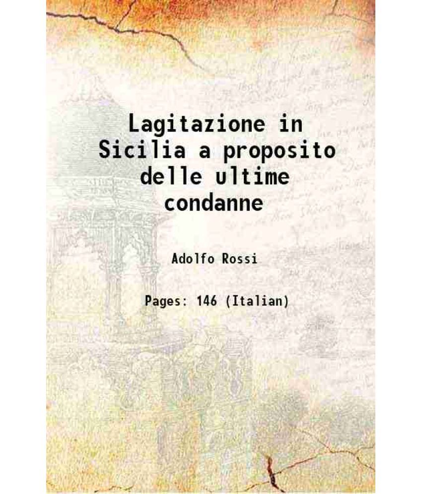     			Lagitazione in Sicilia a proposito delle ultime condanne 1894 [Hardcover]