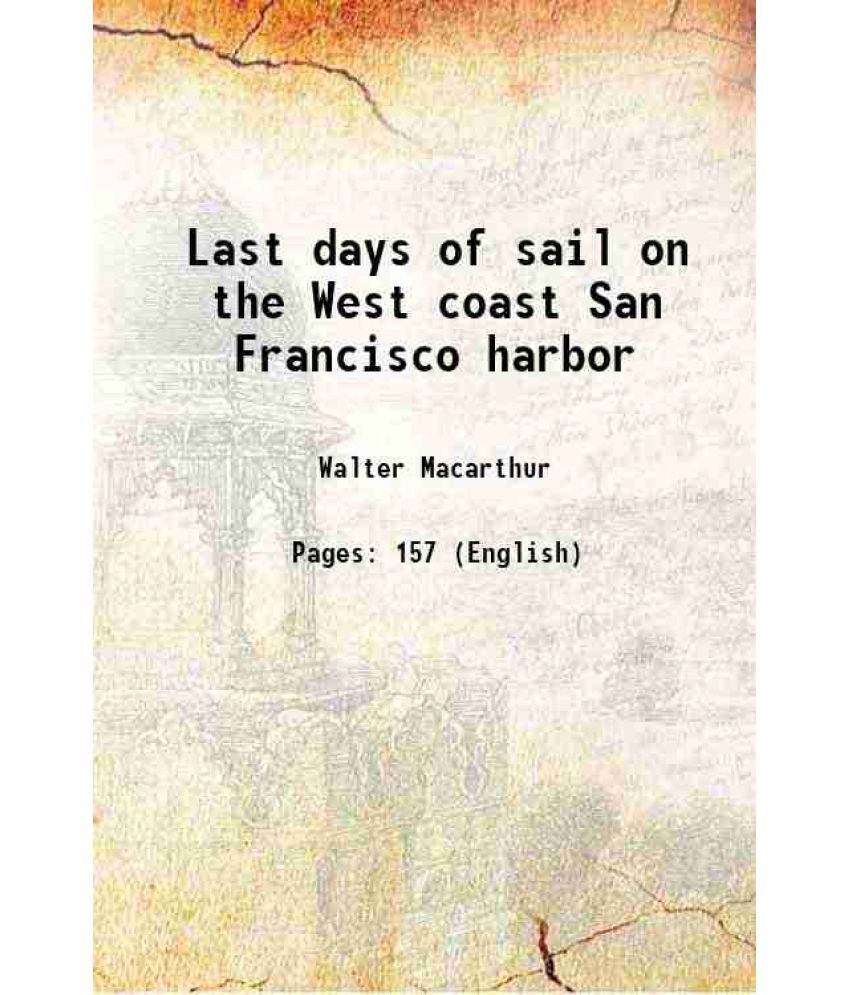     			Last days of sail on the West coast San Francisco harbor 1929 [Hardcover]