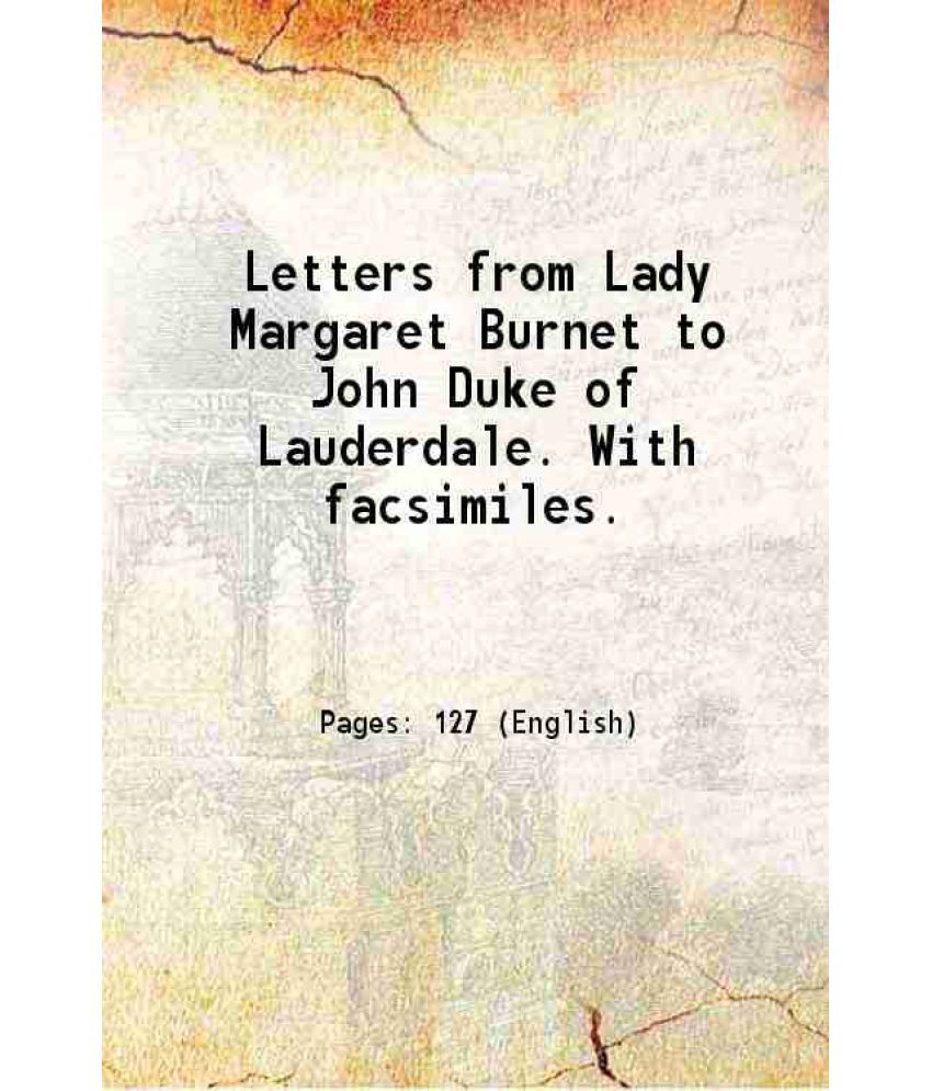     			Letters from Lady Margaret Burnet to John Duke of Lauderdale. With facsimiles. 1828 [Hardcover]