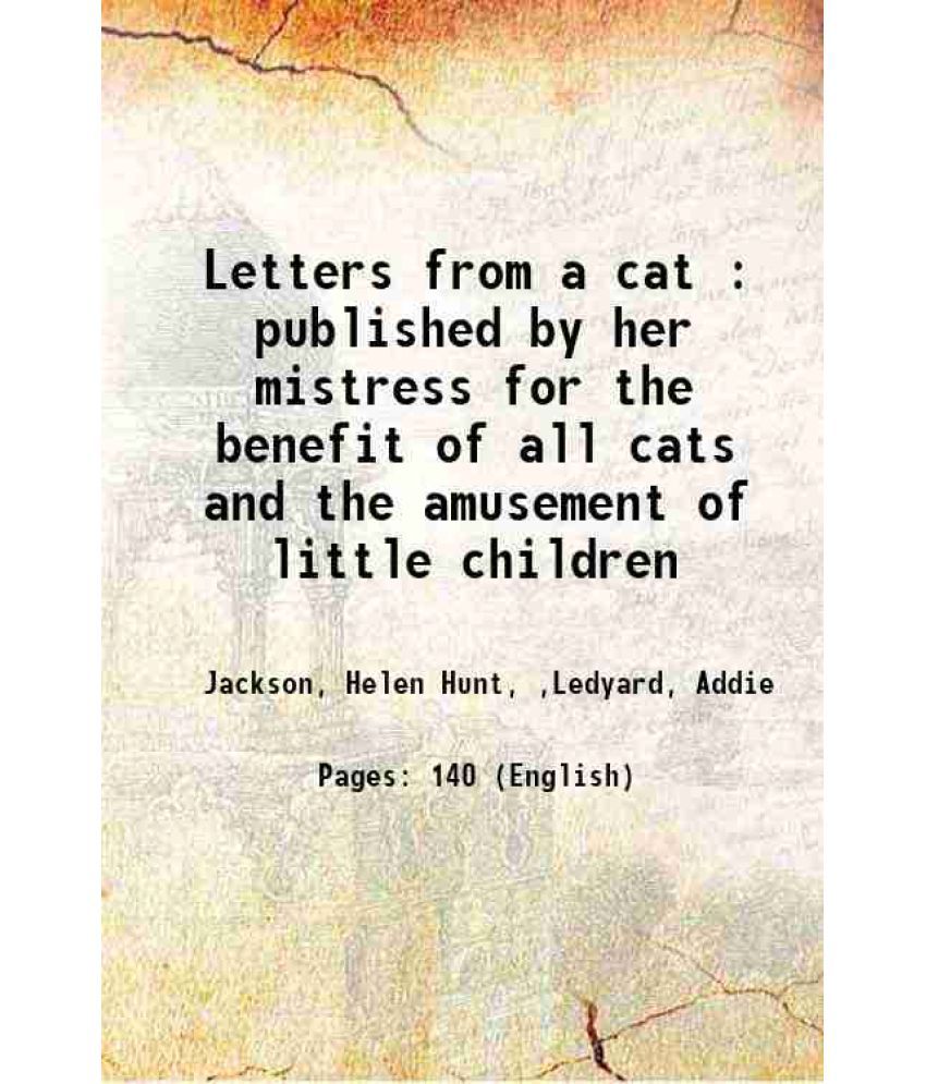     			Letters from a cat : published by her mistress for the benefit of all cats and the amusement of little children 1879 [Hardcover]