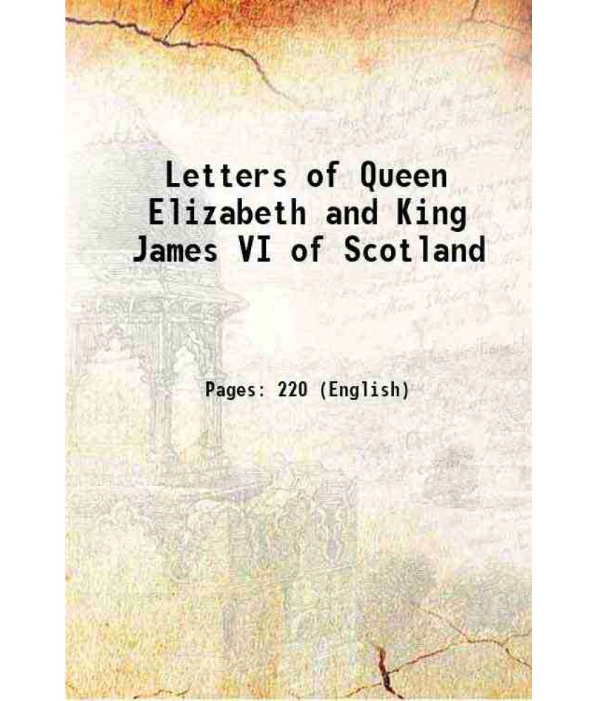     			Letters of Queen Elizabeth and King James VI of Scotland 1838 [Hardcover]