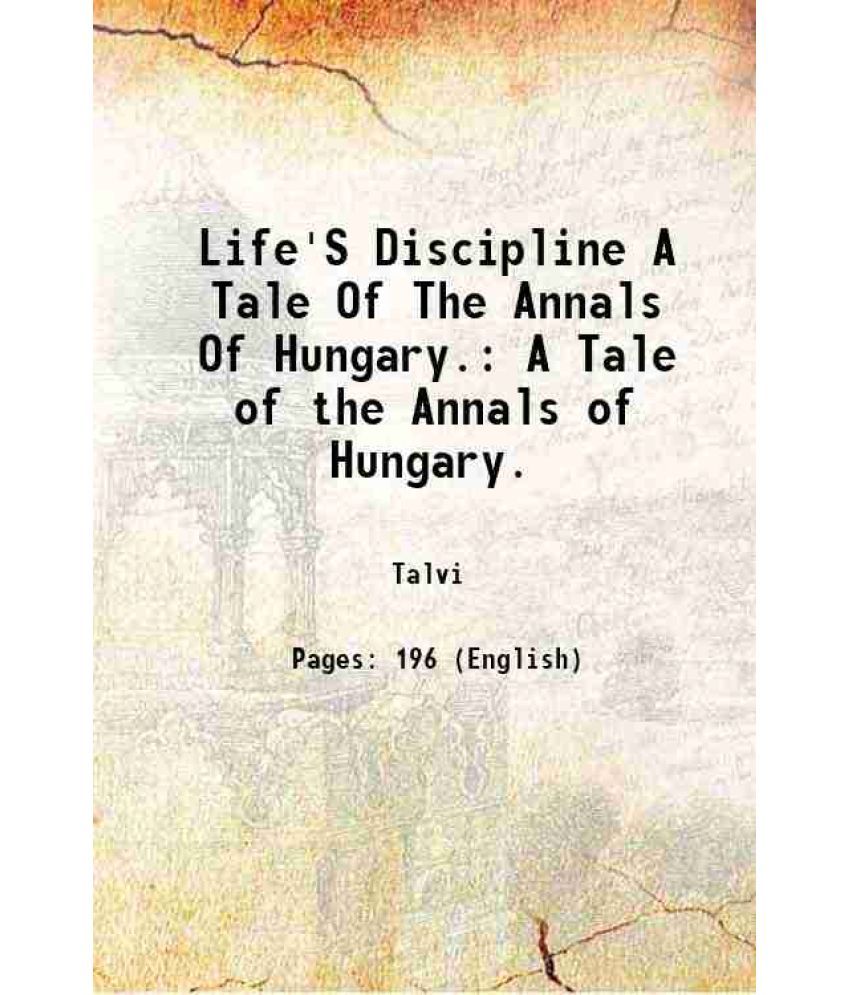     			Life'S Discipline A Tale Of The Annals Of Hungary. A Tale of the Annals of Hungary. 1851 [Hardcover]