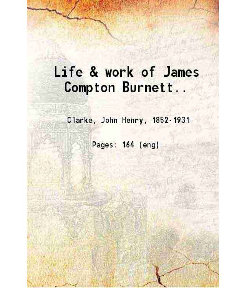     			Life & work of James Compton Burnett.. 1904 [Hardcover]