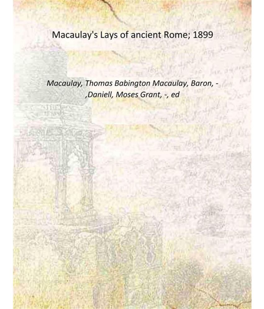     			Macaulay's Lays of ancient Rome; 1899 [Hardcover]