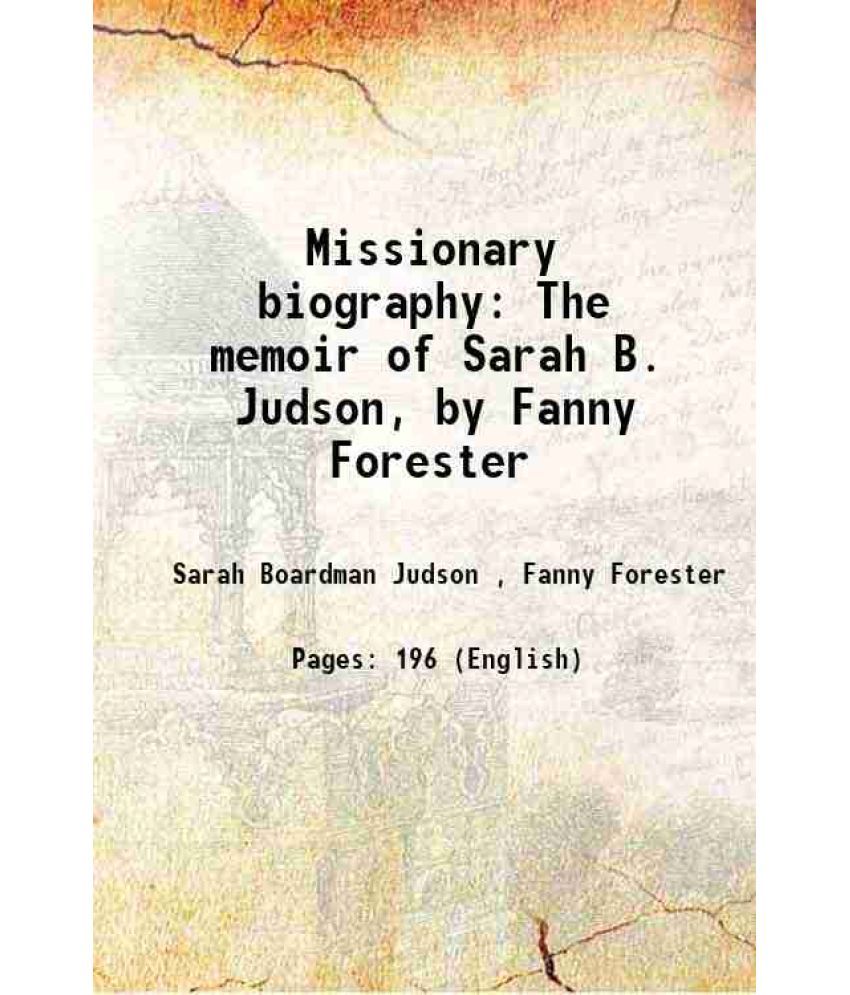     			Missionary biography The memoir of Sarah B. Judson, by Fanny Forester 1848 [Hardcover]