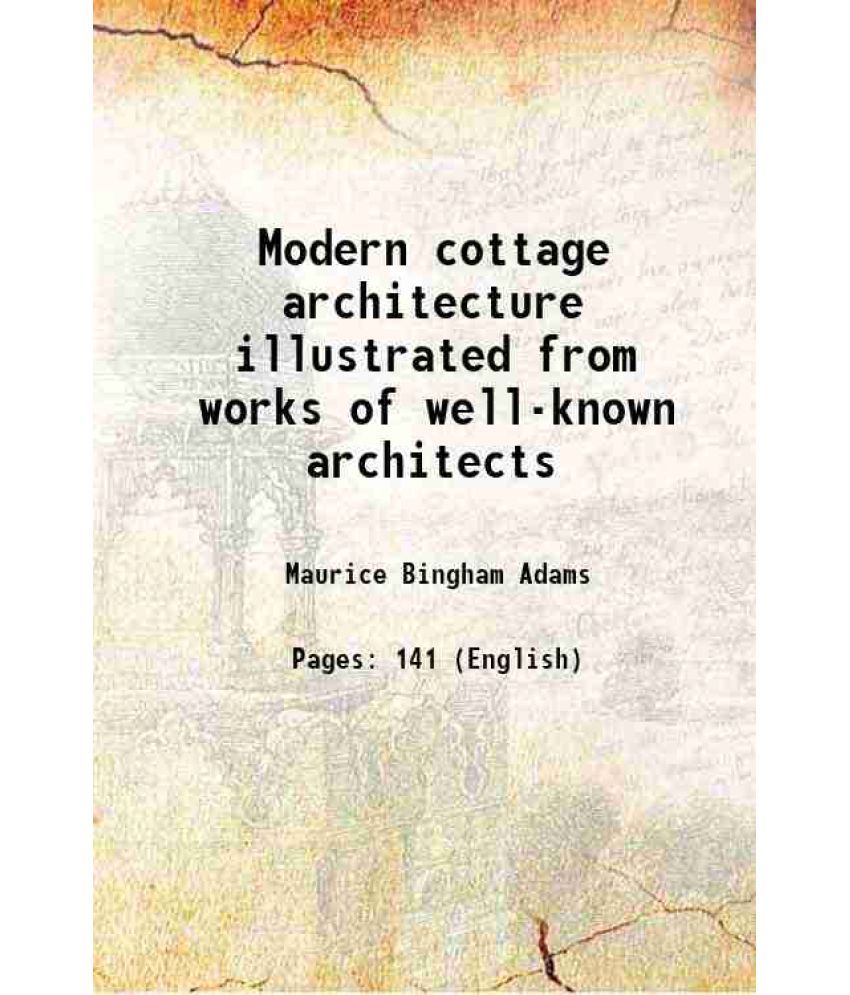     			Modern cottage architecture illustrated from works of well-known architects 1904 [Hardcover]