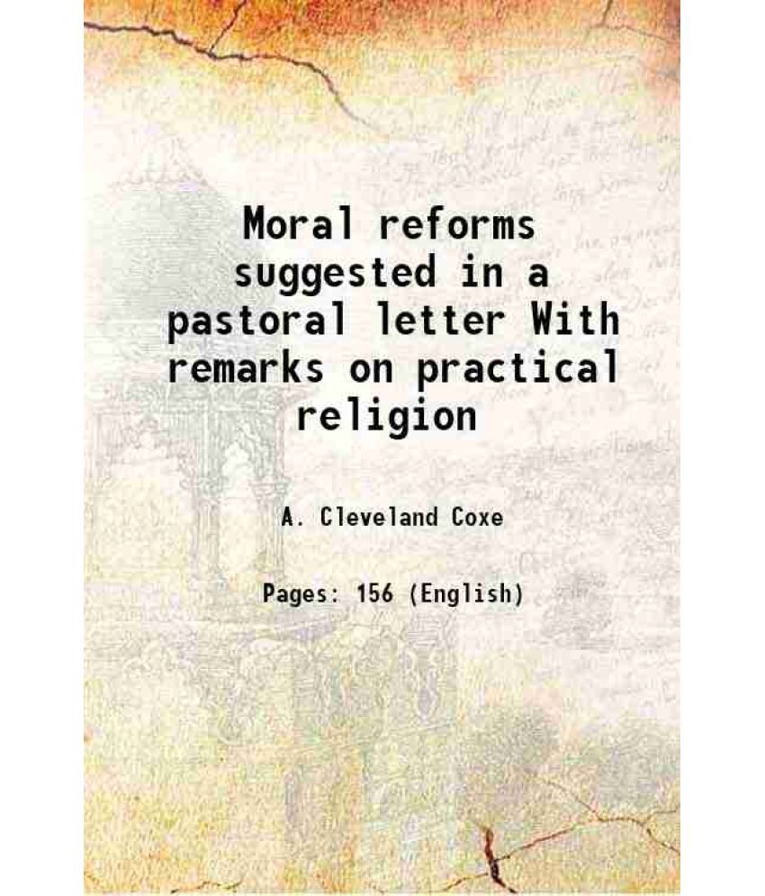     			Moral reforms suggested in a pastoral letter With remarks on practical religion 1869 [Hardcover]