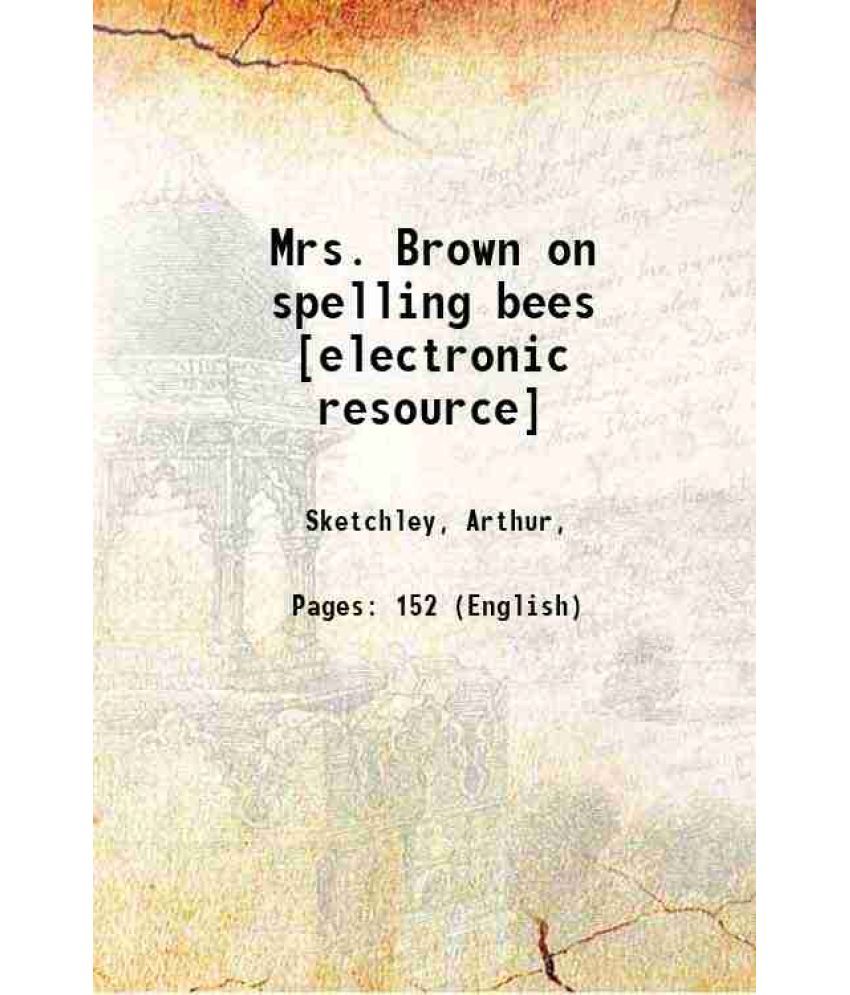     			Mrs. Brown on spelling bees 1876 [Hardcover]