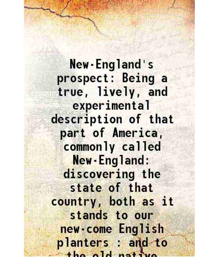     			New-England's prospect Being a true, lively and experimental description of that part of America commonly called New-England 1764 [Hardcover]