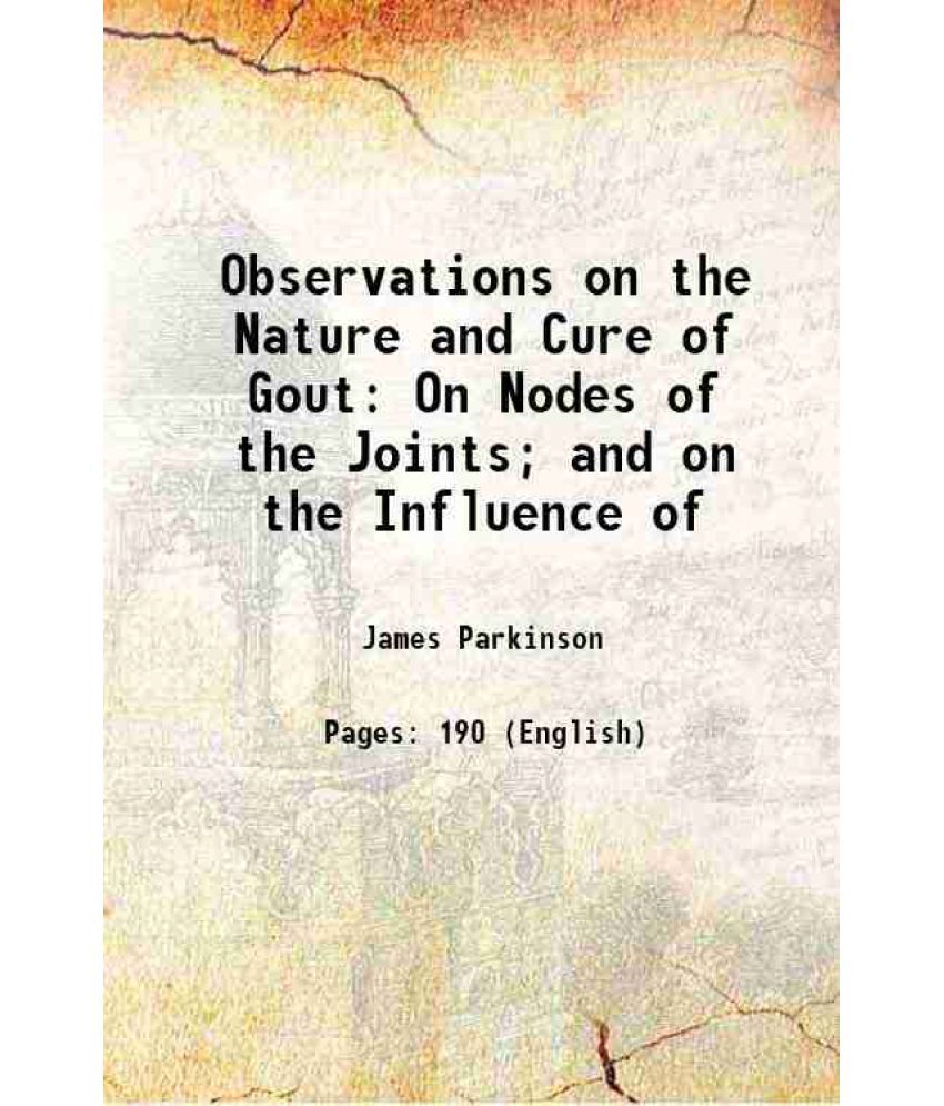     			Observations on the Nature and Cure of Gout On Nodes of the Joints; and on the Influence of 1805 [Hardcover]