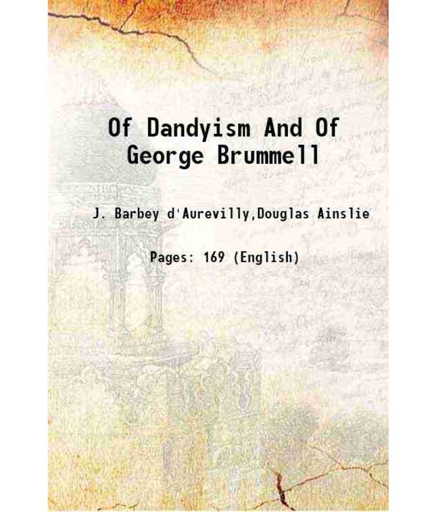     			Of Dandyism And Of George Brummell 1897 [Hardcover]