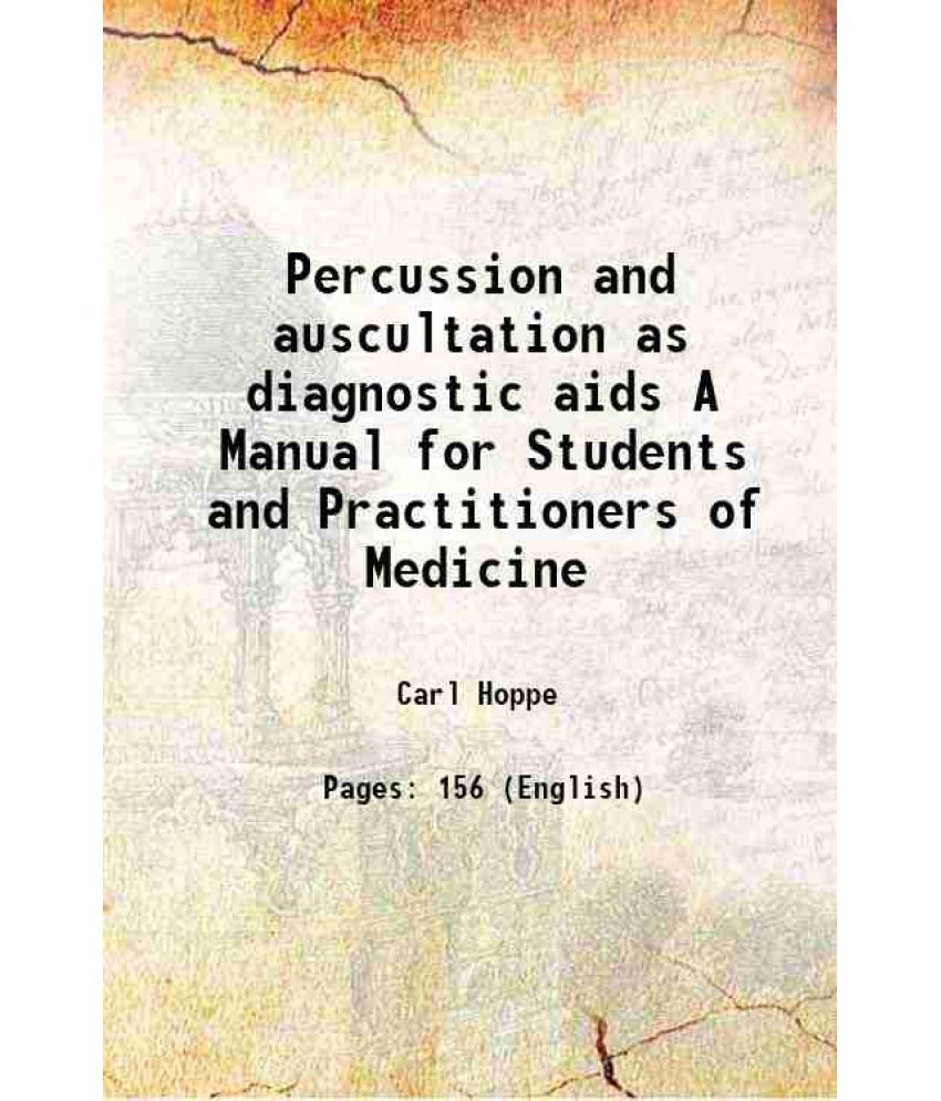     			Percussion and auscultation as diagnostic aids A Manual for Students and Practitioners of Medicine 1869 [Hardcover]