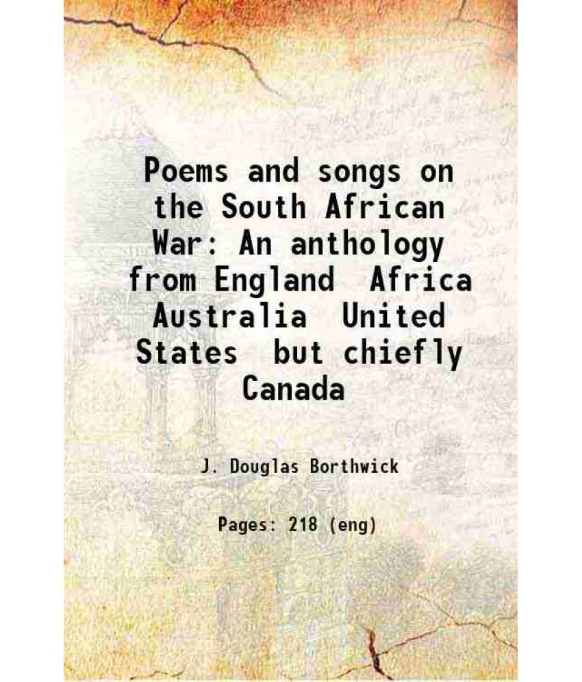     			Poems and songs on the South African War An anthology from England Africa Australia United States but chiefly Canada 1901 [Hardcover]