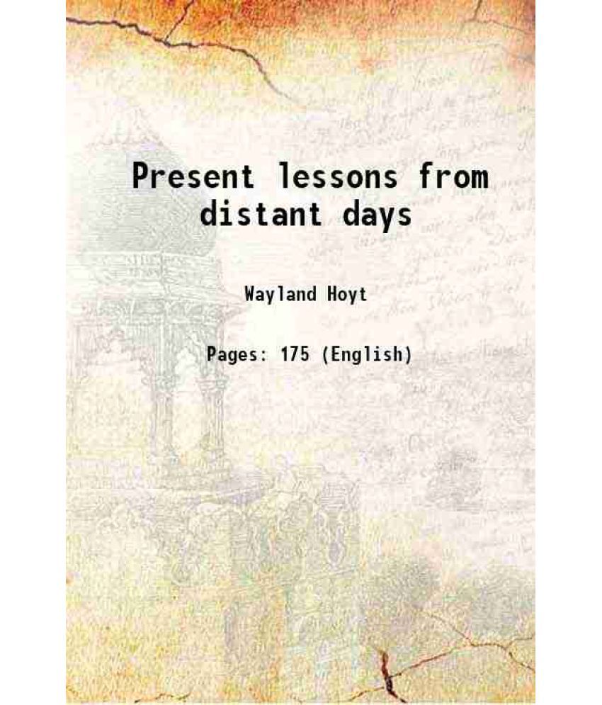     			Present lessons from distant days 1881 [Hardcover]