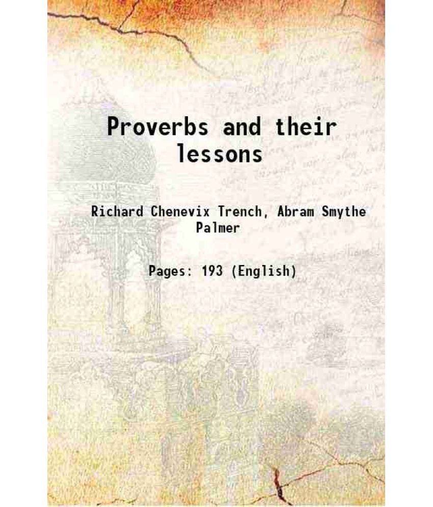     			Proverbs and their lessons 1905 [Hardcover]