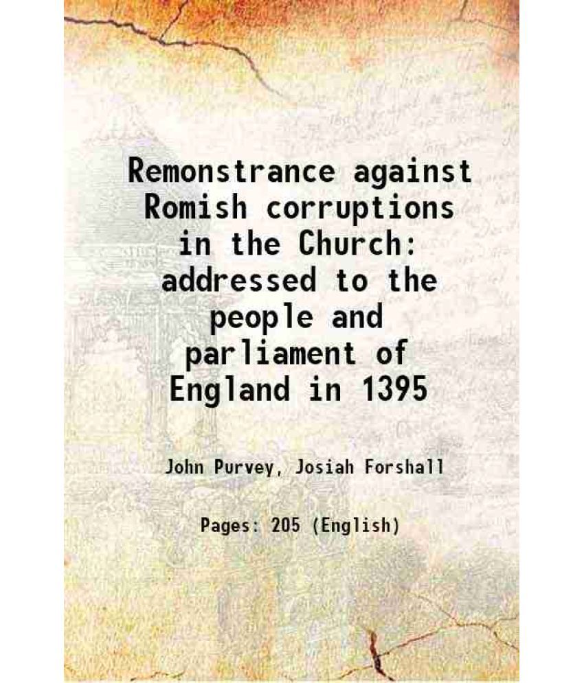     			Remonstrance against Romish corruptions in the Church addressed to the people and parliament of England in 1395 1851 [Hardcover]