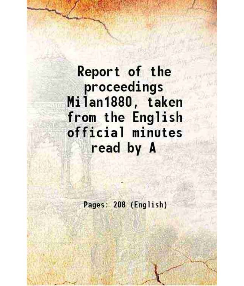     			Report of the proceedings Milan1880, taken from the English official minutes read by A 1880 [Hardcover]