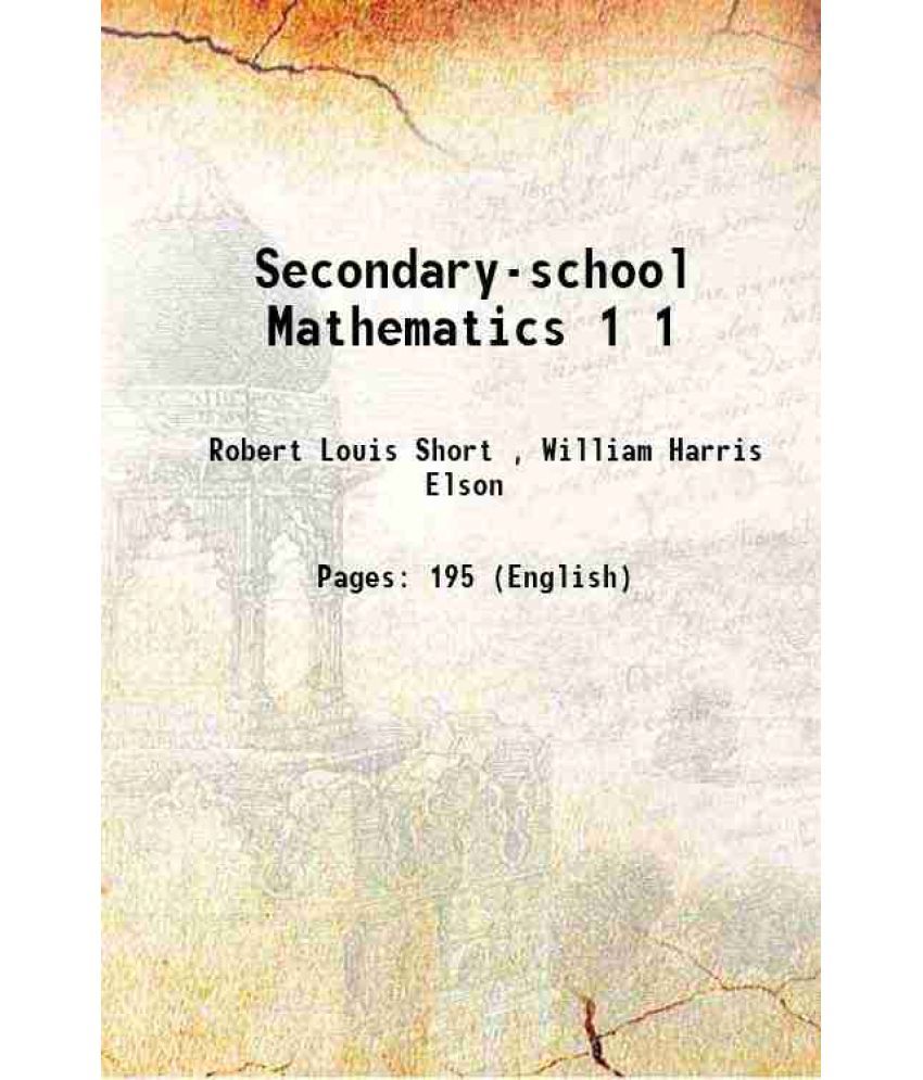     			Secondary-school Mathematics Volume 1 1910 [Hardcover]