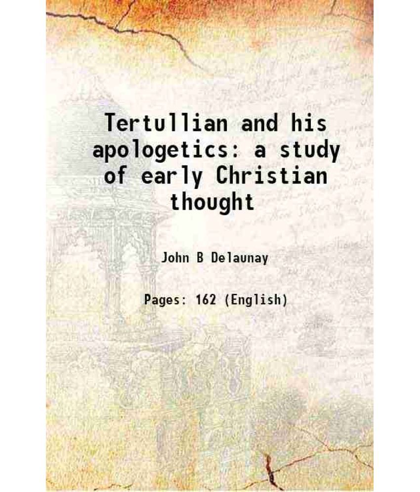     			Tertullian and his apologetics a study of early Christian thought 1914 [Hardcover]