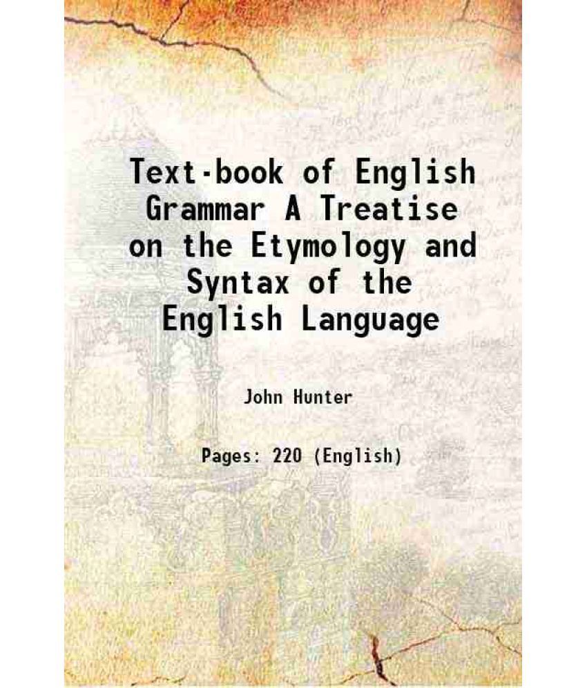     			Text-book of English Grammar A Treatise on the Etymology and Syntax of the English Language 1848 [Hardcover]