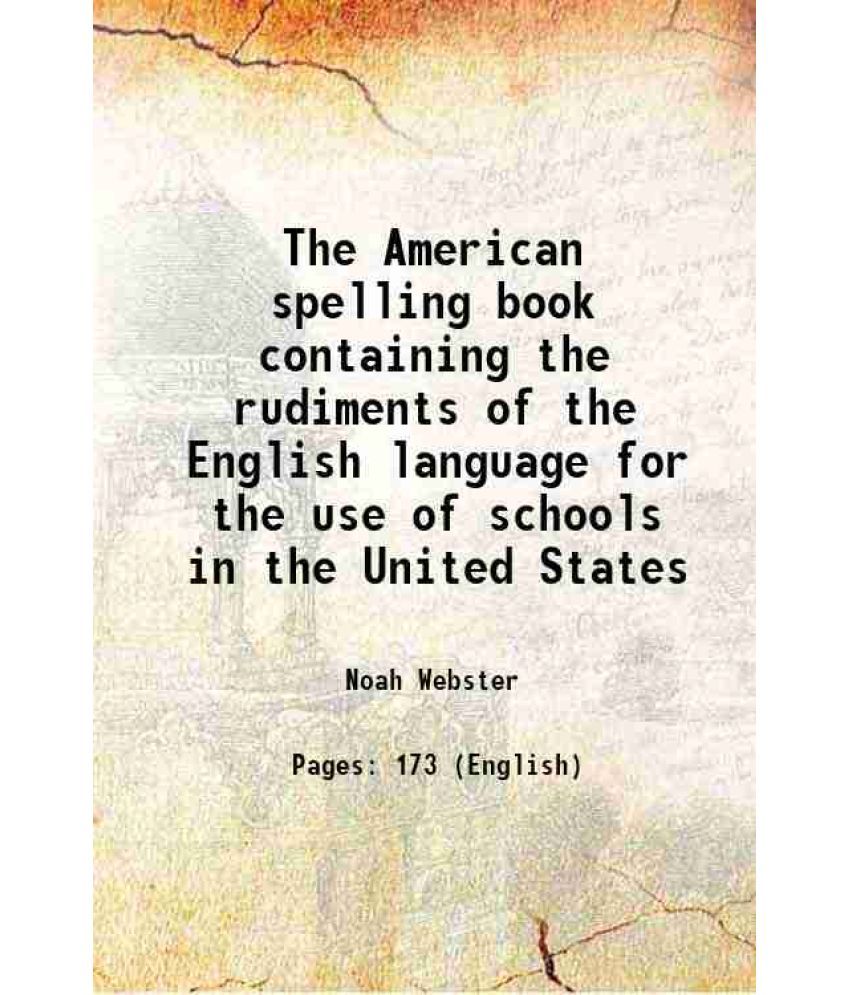     			The American spelling book containing the rudiments of the English language for the use of schools in the United States 1829 [Hardcover]