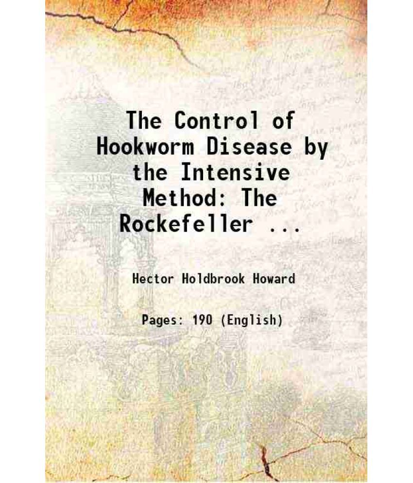     			The Control of Hookworm Disease by the Intensive Method: The Rockefeller ... 1919 [Hardcover]