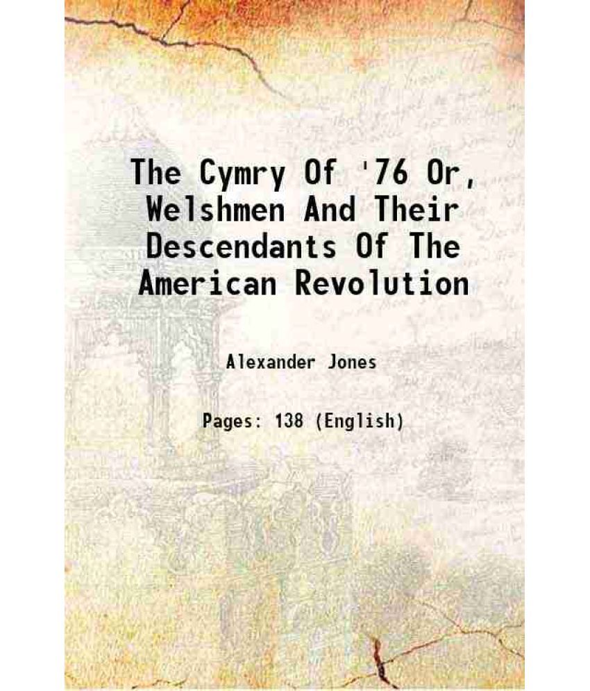     			The Cymry Of '76 Or, Welshmen And Their Descendants Of The American Revolution 1855 [Hardcover]