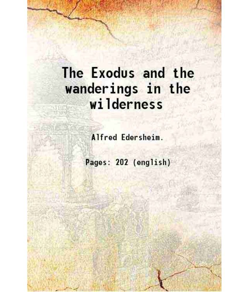     			The Exodus and the wanderings in the wilderness 1876 [Hardcover]