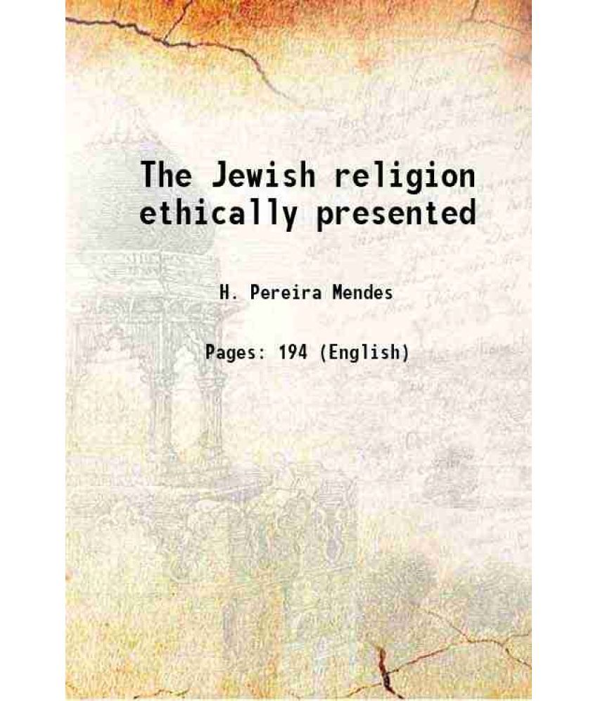     			The Jewish religion ethically presented 1912 [Hardcover]