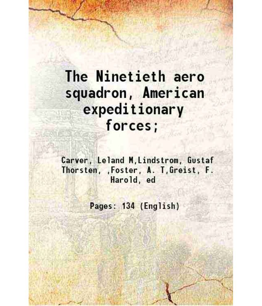     			The Ninetieth aero squadron, American expeditionary forces; 1920 [Hardcover]