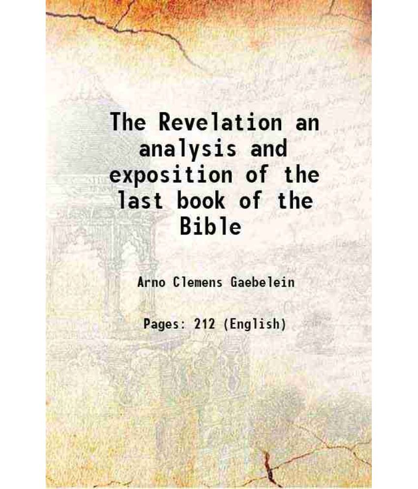     			The Revelation an analysis and exposition of the last book of the Bible 1915 [Hardcover]