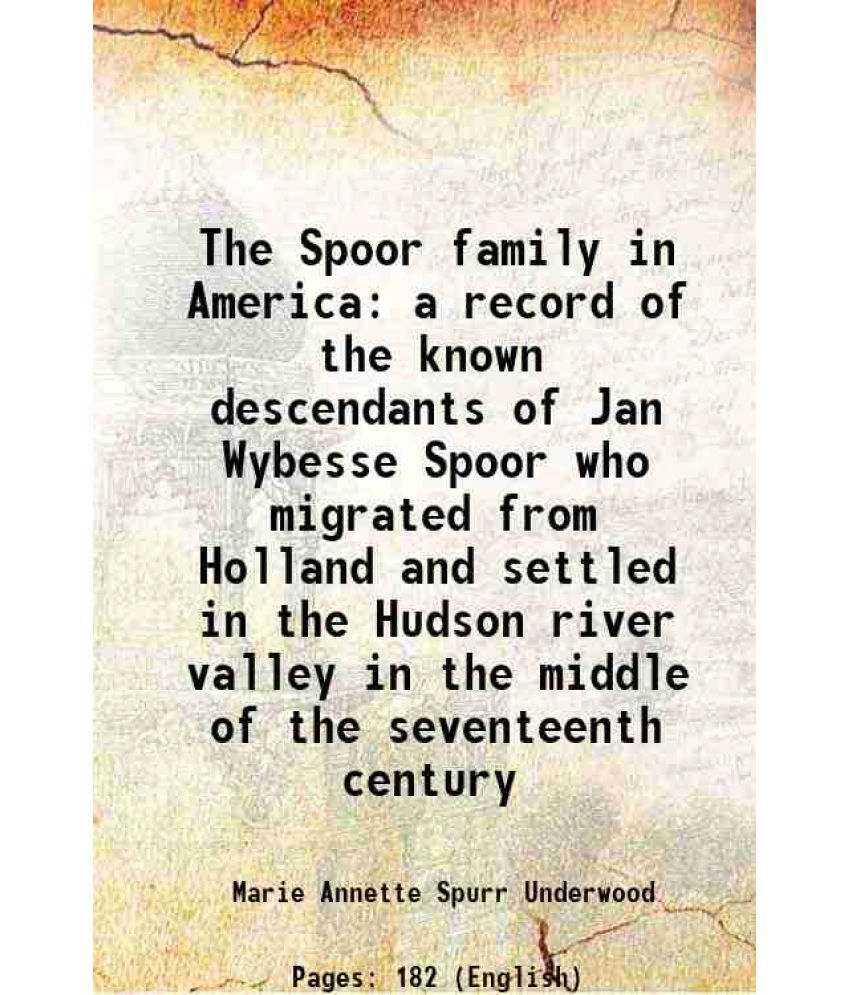     			The Spoor family in America a record of the known descendants of Jan Wybesse Spoor 1901 [Hardcover]