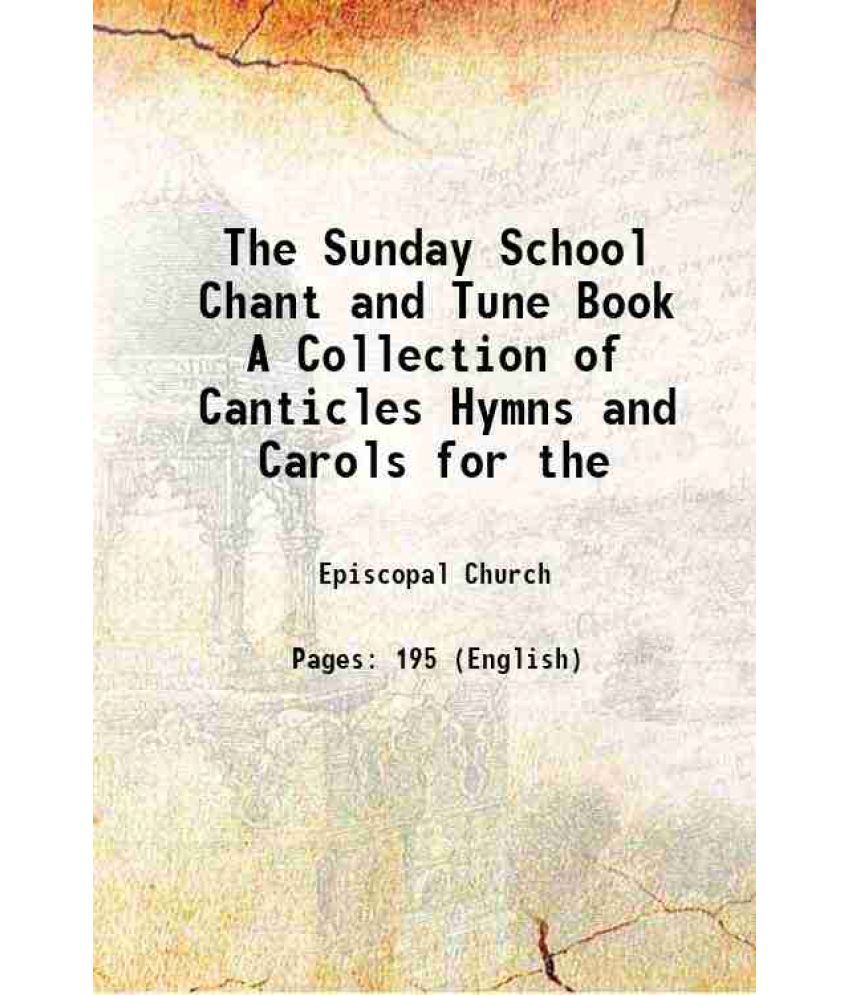     			The Sunday School Chant and Tune Book A Collection of Canticles Hymns and Carols for the 1868 [Hardcover]