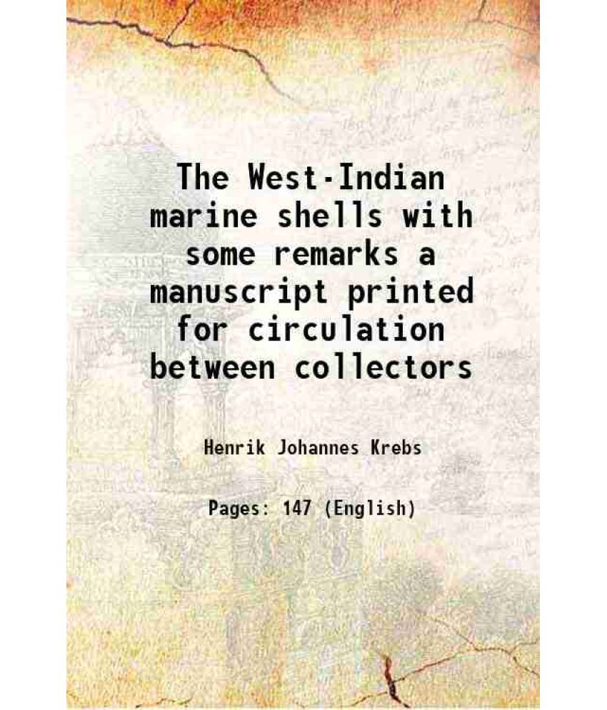     			The West-Indian marine shells with some remarks a manuscript printed for circulation between collectors 1864 [Hardcover]