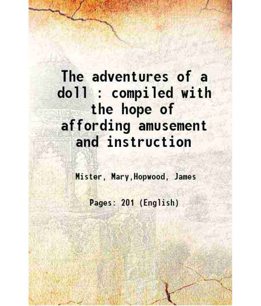    			The adventures of a doll : compiled with the hope of affording amusement and instruction 1816 [Hardcover]