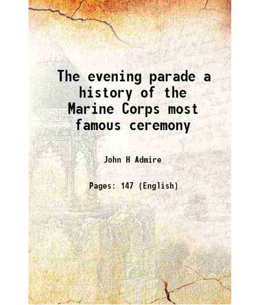     			The evening parade a history of the Marine Corps most famous ceremony 1982 [Hardcover]