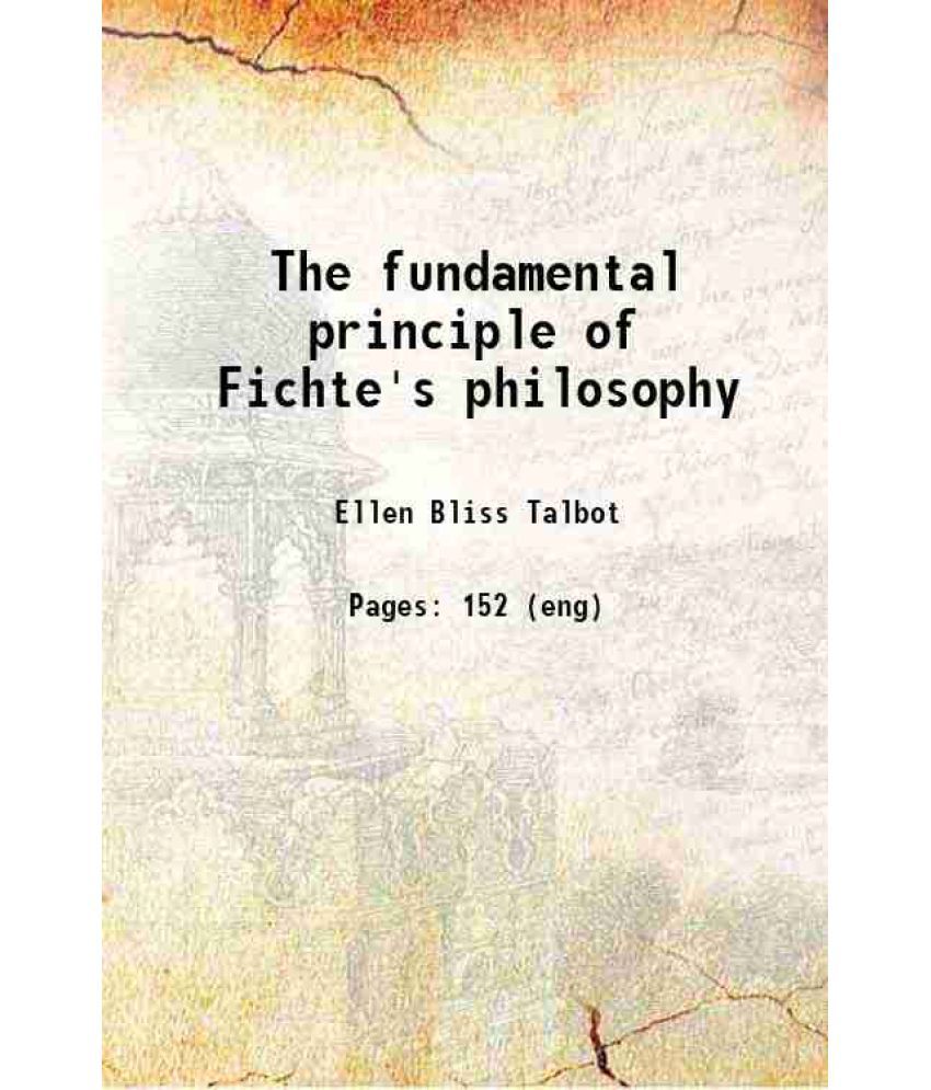     			The fundamental principle of Fichte's philosophy 1906 [Hardcover]