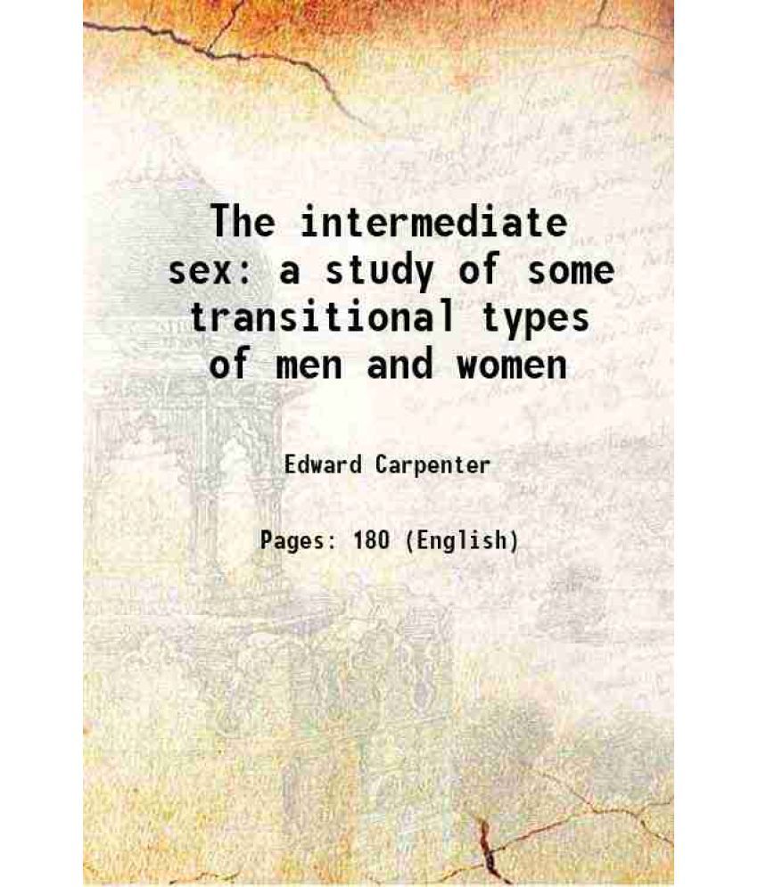     			The intermediate sex a study of some transitional types of men and women 1921 [Hardcover]