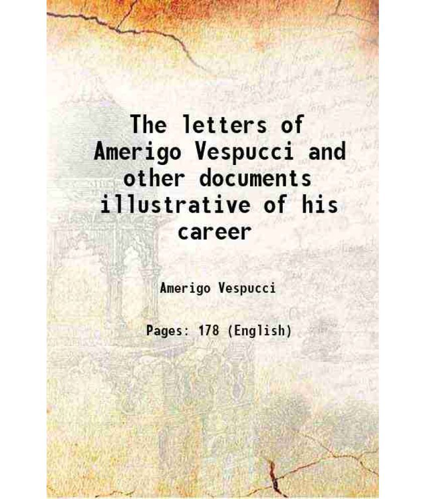     			The letters of Amerigo Vespucci and other documents illustrative of his career 1894 [Hardcover]
