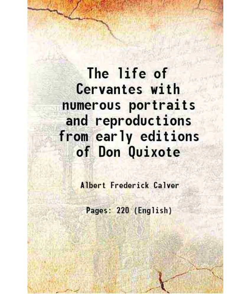     			The life of Cervantes with numerous portraits and reproductions from early editions of Don Quixote 1905 [Hardcover]