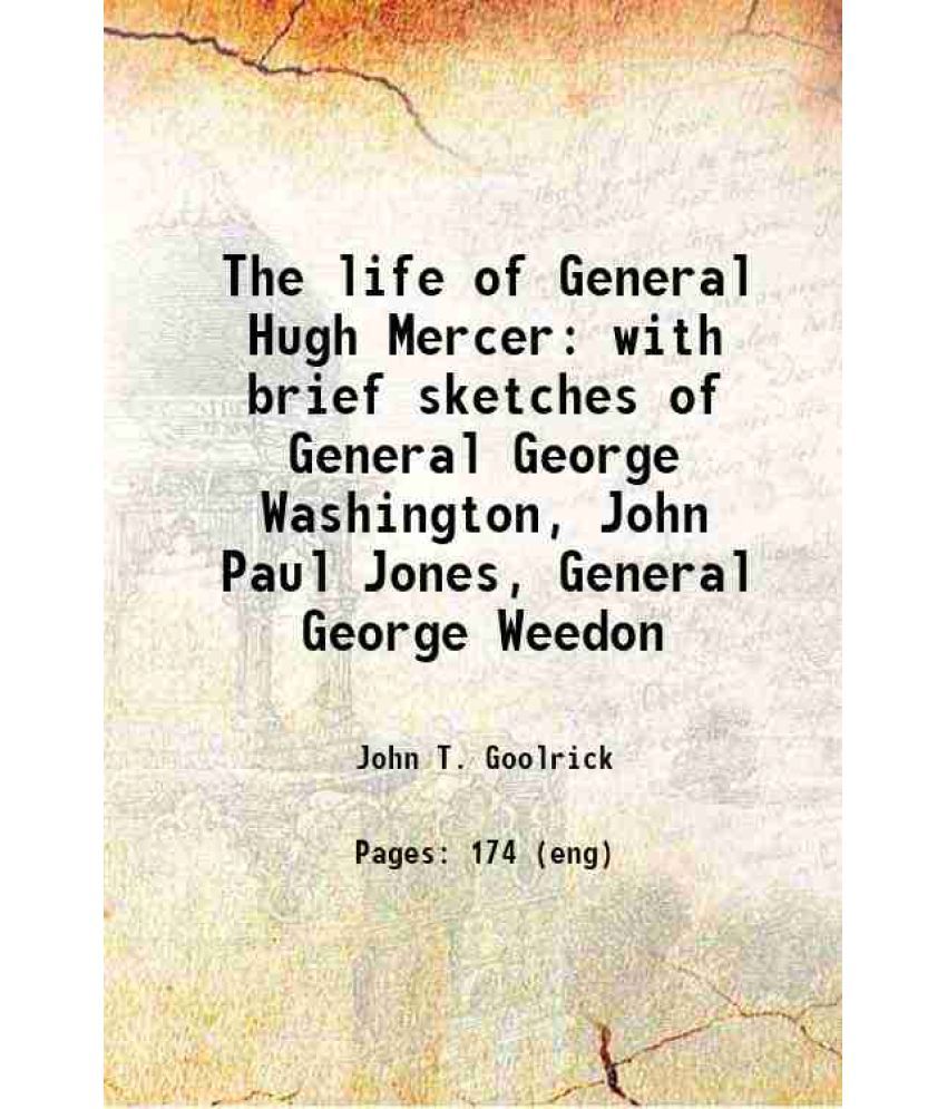     			The life of General Hugh Mercer with brief sketches of General George Washington, John Paul Jones, General George Weedon 1906 [Hardcover]