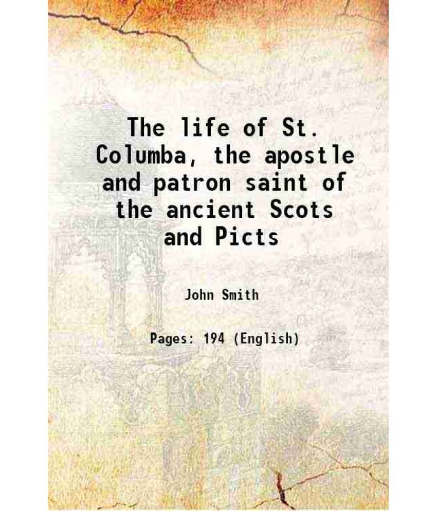     			The life of St. Columba, the apostle and patron saint of the ancient Scots and Picts 1798 [Hardcover]