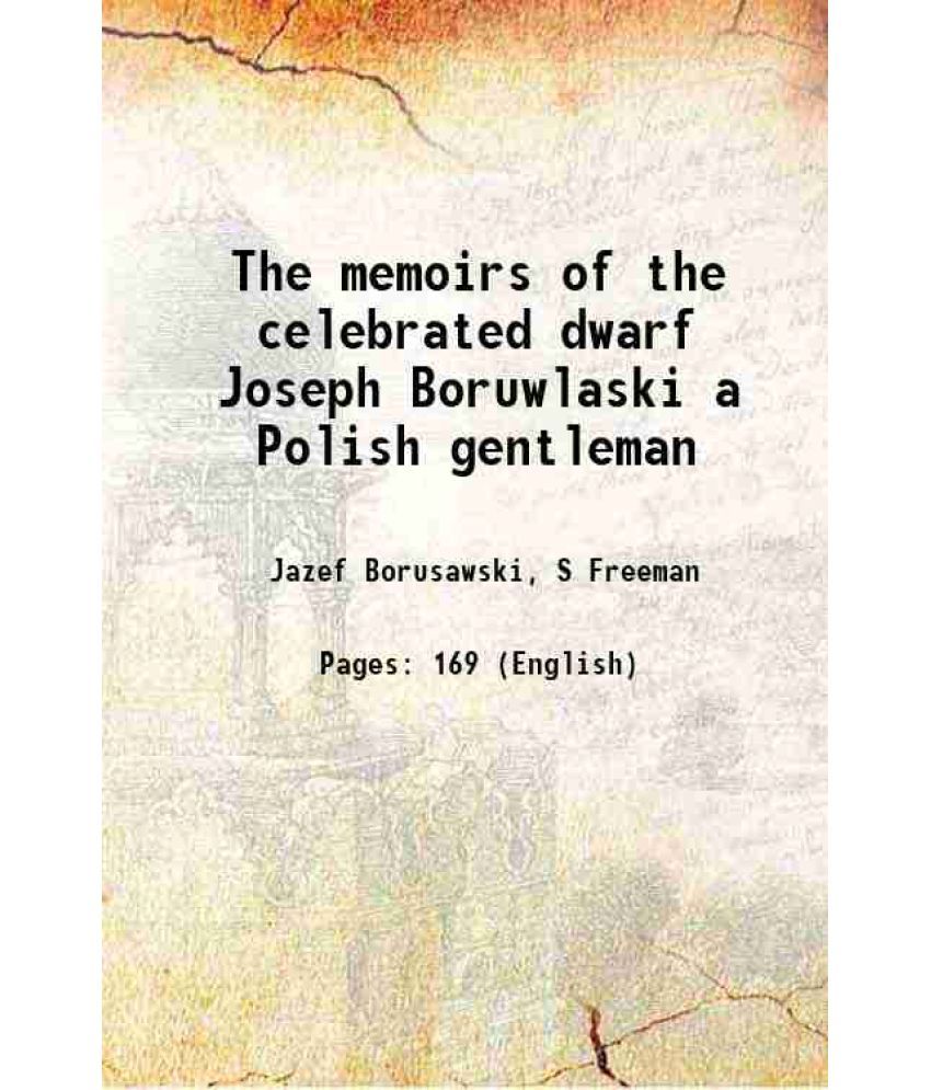     			The memoirs of the celebrated dwarf Joseph Boruwlaski a Polish gentleman 1792 [Hardcover]