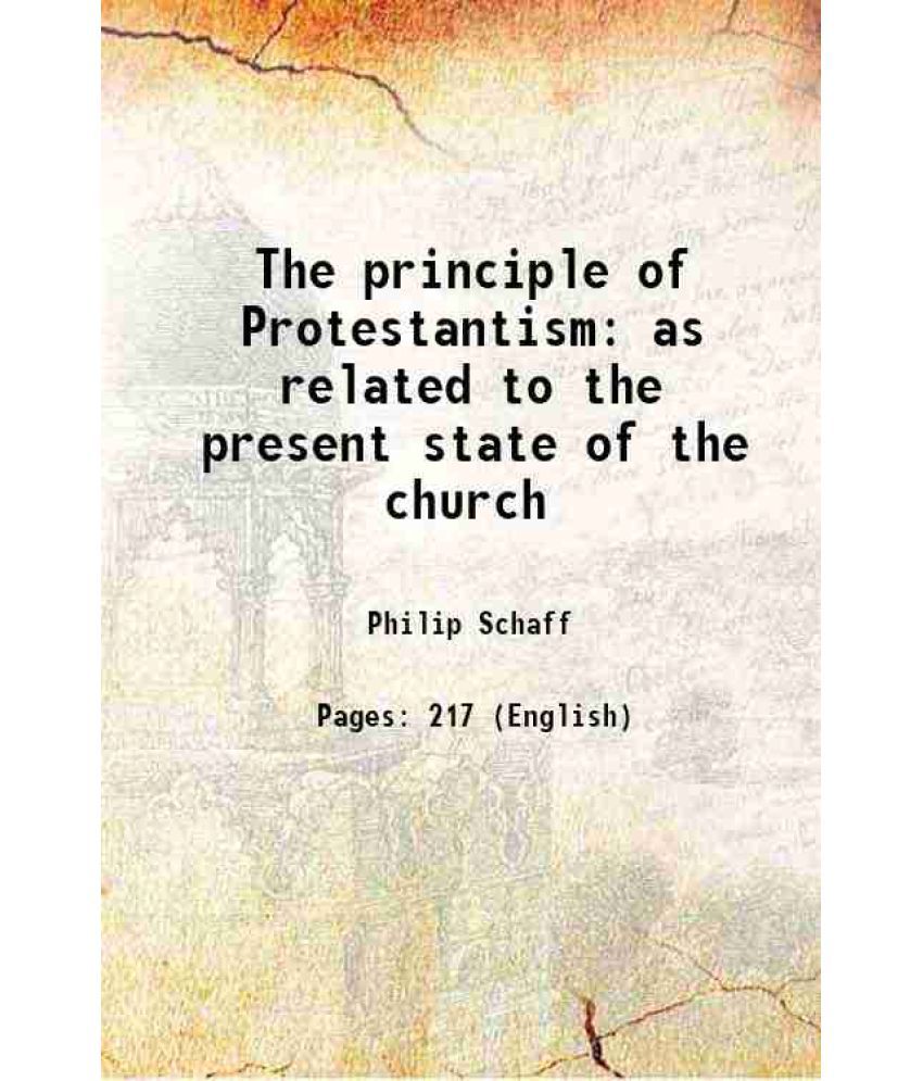     			The principle of Protestantism as related to the present state of the church 1845 [Hardcover]