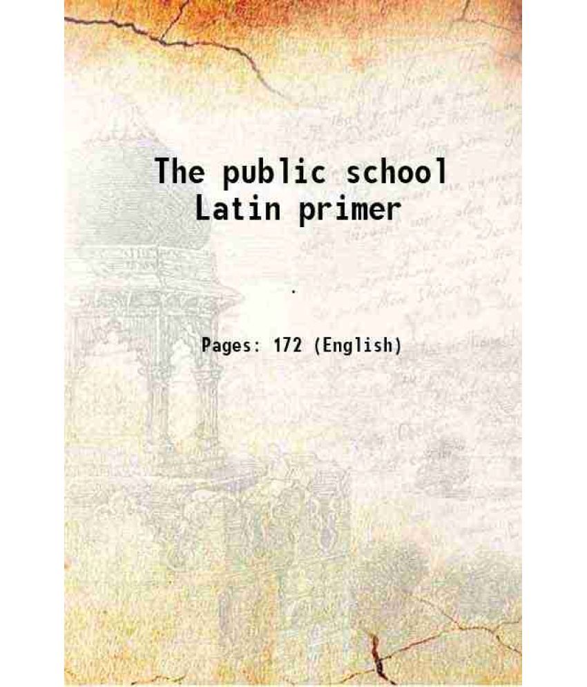     			The public school Latin primer 1867 [Hardcover]