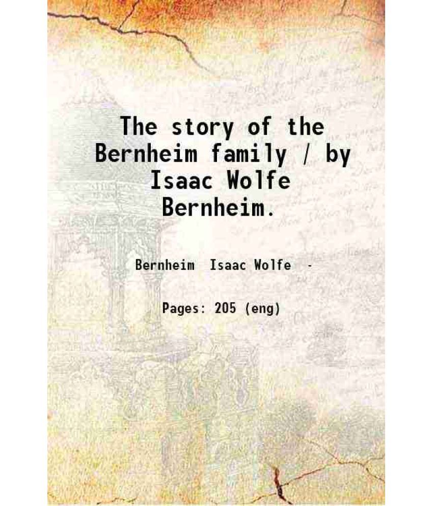     			The story of the Bernheim family / by Isaac Wolfe Bernheim. 1910 [Hardcover]