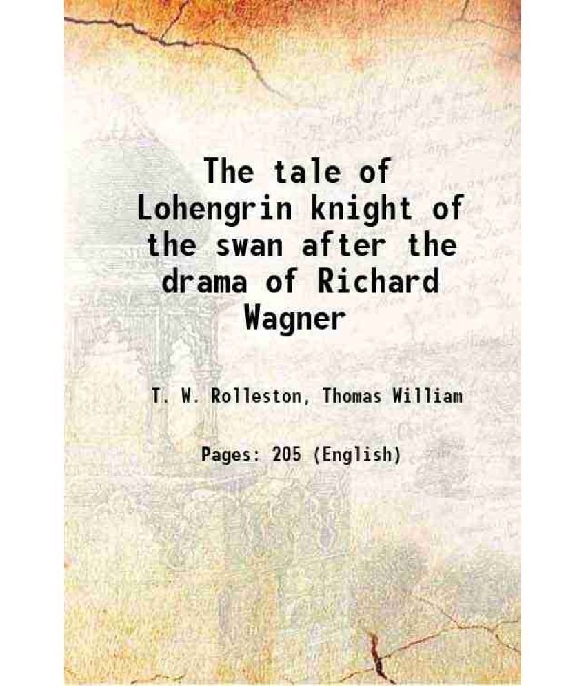     			The tale of Lohengrin knight of the swan after the drama of Richard Wagner 1914 [Hardcover]