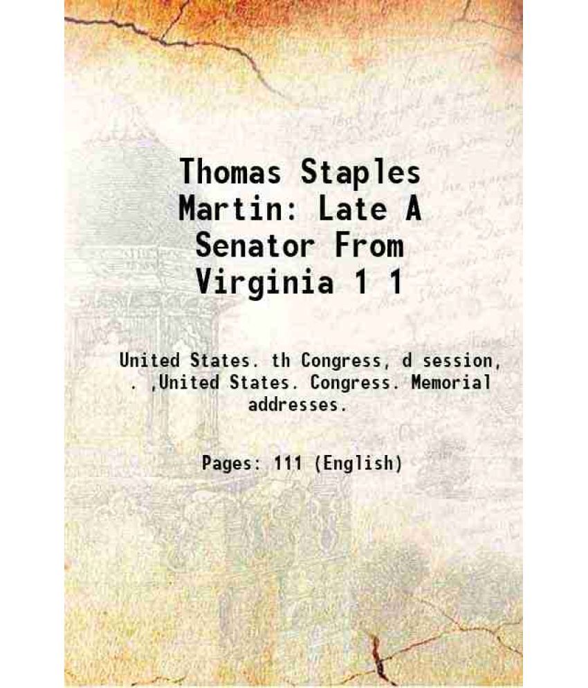     			Thomas Staples Martin Late A Senator From Virginia Volume 1 1922 [Hardcover]